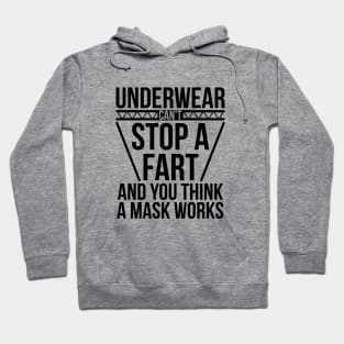 Underwear Can't Stop A Fart And You Think A Mask Works Hoodie